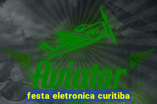 festa eletronica curitiba